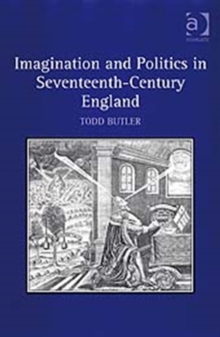 Imagination and Politics in Seventeenth-Century England, Hardback Book Imagination and Politics in Seventeenth-Century England, Hardback Book