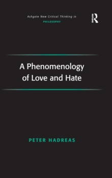 A Phenomenology of Love and Hate, Hardback Book A Phenomenology of Love and Hate, Hardback Book