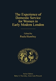The Experience of Domestic Service for Women in Early Modern London, Hardback Book The Experience of Domestic Service for Women in Early Modern London, Hardback Book