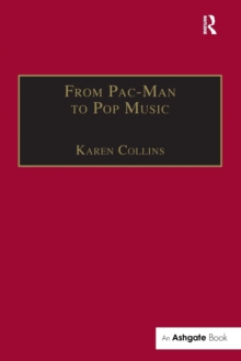 From Pac-man to Pop Music : Interactive Audio in Games and New Media, Paperback Book From Pac-man to Pop Music : Interactive Audio in Games and New Media, Paperback Book