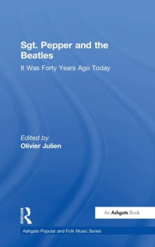 Sgt. Pepper and the Beatles : It Was Forty Years Ago Today, Hardback Book Sgt. Pepper and the Beatles : It Was Forty Years Ago Today, Hardback Book