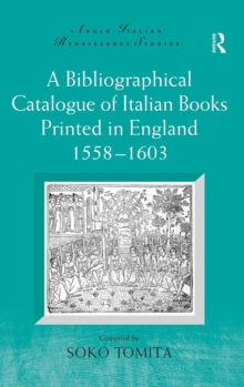 A Bibliographical Catalogue of Italian Books Printed in England 1558-1603, Hardback Book A Bibliographical Catalogue of Italian Books Printed in England 1558-1603, Hardback Book