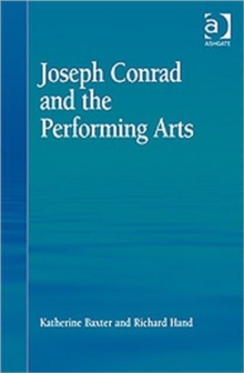 Joseph Conrad and the Performing Arts, Hardback Book Joseph Conrad and the Performing Arts, Hardback Book