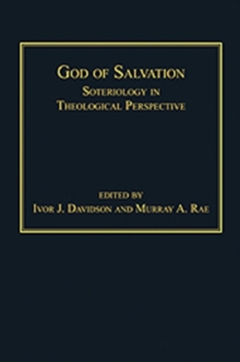 God of Salvation : Soteriology in Theological Perspective, Hardback Book God of Salvation : Soteriology in Theological Perspective, Hardback Book
