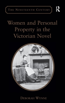Women and Personal Property in the Victorian Novel, Hardback Book Women and Personal Property in the Victorian Novel, Hardback Book