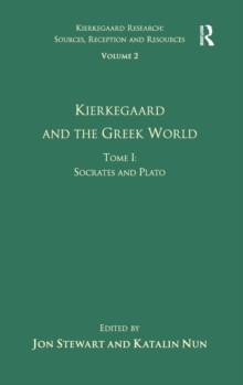 Volume 2, Tome I: Kierkegaard and the Greek World - Socrates and Plato, Hardback Book Volume 2, Tome I: Kierkegaard and the Greek World - Socrates and Plato, Hardback Book