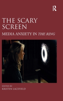 The Scary Screen : Media Anxiety in The Ring, Hardback Book The Scary Screen : Media Anxiety in The Ring, Hardback Book