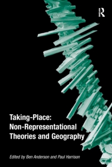 Taking-Place: Non-Representational Theories and Geography