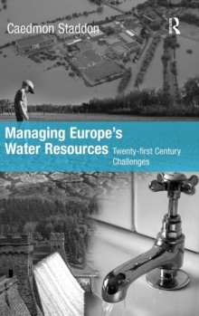 Managing Europe's Water Resources : Twenty-first Century Challenges, Hardback Book Managing Europe's Water Resources : Twenty-first Century Challenges, Hardback Book