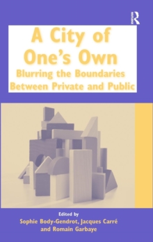 A City of One's Own : Blurring the Boundaries Between Private and Public, Hardback Book A City of One's Own : Blurring the Boundaries Between Private and Public, Hardback Book