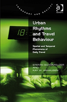 Urban Rhythms and Travel Behaviour : Spatial and Temporal Phenomena of Daily Travel, Hardback Book Urban Rhythms and Travel Behaviour : Spatial and Temporal Phenomena of Daily Travel, Hardback Book