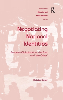 Negotiating National Identities : Between Globalization, the Past and 'the Other', Hardback Book Negotiating National Identities : Between Globalization, the Past and 'the Other', Hardback Book