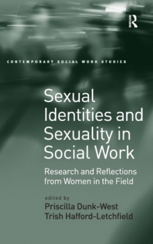 Sexual Identities and Sexuality in Social Work : Research and Reflections from Women in the Field, Hardback Book Sexual Identities and Sexuality in Social Work : Research and Reflections from Women in the Field, Hardback Book