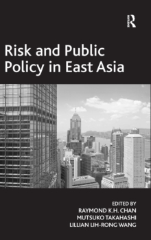 Risk and Public Policy in East Asia, Hardback Book Risk and Public Policy in East Asia, Hardback Book