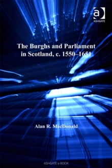 The Burghs and Parliament in Scotland, c. 1550-1651