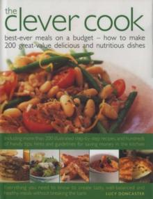 The Clever Cook : Best Ever Meals on a Budget - How to Make 175 Great-Value Delicious and Nutritious Dishes