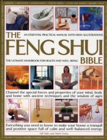 The Feng Shui Bible : Everything You Need to Know to Make Your House a Tranquil and Positive Space Full of Calm and Well-balanced Energy, Hardback Book The Feng Shui Bible : Everything You Need to Know to Make Your House a Tranquil and Positive Space Full of Calm and Well-balanced Energy, Hardback Book