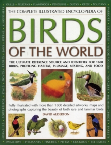 The Complete Illustrated Encyclopedia of Birds of the World : The Ultimate Reference Source and Identifier for 1600 Birds, Profiling Habitat, Plumage, Nesting and Food, Hardback Book The Complete Illustrated Encyclopedia of Birds of the World : The Ultimate Reference Source and Identifier for 1600 Birds, Profiling Habitat, Plumage, Nesting and Food, Hardback Book