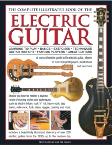 Electric Guitar, The Complete Illustrated Book of The : A comprehensive guide to the electric guitar, with over 600 photographs, illustrations and exercises