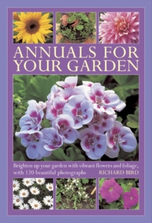 Anness Publishing Annuals For Your Garden , Brighten Up Your Garden With Vibrant Flowers And Foliage