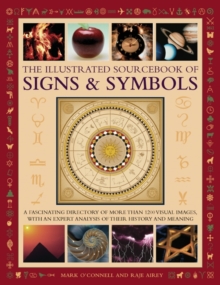 The Illustrated Sourcebook of Signs & Symbols : A Fascinating Directory of More Than 1200 Visual Images, with an Expert Analysis of Their History and Meaning, Hardback Book The Illustrated Sourcebook of Signs & Symbols : A Fascinating Directory of More Than 1200 Visual Images, with an Expert Analysis of Their History and Meaning, Hardback Book