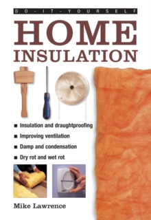 Do-it-yourself Home Insulation : A Practical Guide to Insulating and Draughtproofing Your Home, as Well as Improving Ventilation, Hardback Book Do-it-yourself Home Insulation : A Practical Guide to Insulating and Draughtproofing Your Home, as Well as Improving Ventilation, Hardback Book