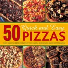 50 Quick and Easy Pizzas : Fast, Tasty Pizzas for every occasion