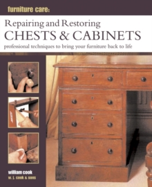 Furniture Care: Repairing and Restoring Chests & Cabinets : Professional Techniques to Bring Your Furniture Back to Life