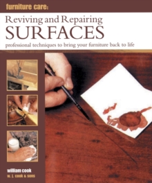 Furniture Care: Reviving and Repairing Surfaces : Professional Techniques to Bring Your Furniture Back to Life, Hardback Book Furniture Care: Reviving and Repairing Surfaces : Professional Techniques to Bring Your Furniture Back to Life, Hardback Book