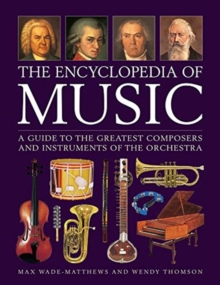 Music, The Encyclopedia of : A guide to the greatest composers and the instruments of the orchestra