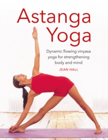 Astanga Yoga : Dynamic flowing vinyasa yoga for strengthening body and mind