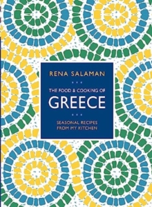 Food and Cooking of Greece : Seasonal recipes from my kitchen