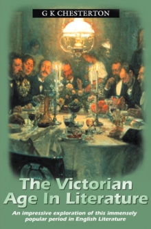 The Victorian Age In Literature, Paperback / softback Book The Victorian Age In Literature, Paperback / softback Book
