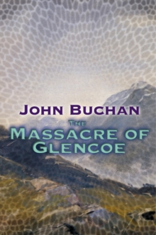 The Massacre Of Glencoe, Paperback / softback Book The Massacre Of Glencoe, Paperback / softback Book