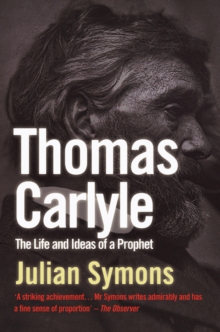 Thomas Carlyle : The Life & Ideas of a Prophet