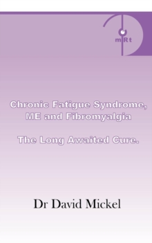 Chronic Fatigue Syndrome, ME and Fibromyalgia : The Long Awaited Cure, Paperback Book Chronic Fatigue Syndrome, ME and Fibromyalgia : The Long Awaited Cure, Paperback Book