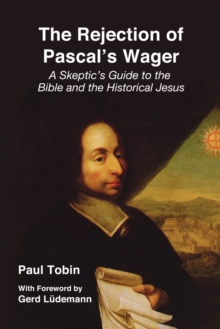 The Rejection of Pascal's Wager, Paperback / softback Book The Rejection of Pascal's Wager, Paperback / softback Book