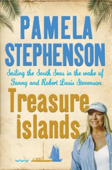 Treasure Islands : Sailing the South Seas in the Wake of Fanny and Robert Louis Stevenson, Paperback Book Treasure Islands : Sailing the South Seas in the Wake of Fanny and Robert Louis Stevenson, Paperback Book