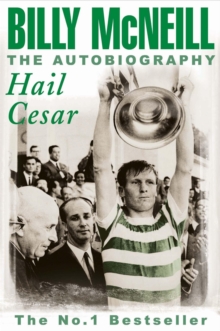 Hail Cesar : The Autobiography of Billy McNeill, Paperback Book Hail Cesar : The Autobiography of Billy McNeill, Paperback Book