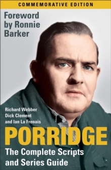 Porridge: The Complete Scripts and Series Guide, Paperback / softback Book Porridge: The Complete Scripts and Series Guide, Paperback / softback Book
