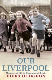 Our Liverpool : Memories of Life in Disappearing Britain, Paperback Book Our Liverpool : Memories of Life in Disappearing Britain, Paperback Book