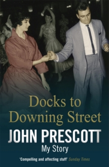 Docks to Downing Street: My Story, Paperback / softback Book Docks to Downing Street: My Story, Paperback / softback Book