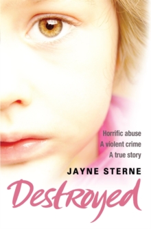 Destroyed : A Secret That Can't be Told - A Life Forever Ruined, Paperback Book Destroyed : A Secret That Can't be Told - A Life Forever Ruined, Paperback Book