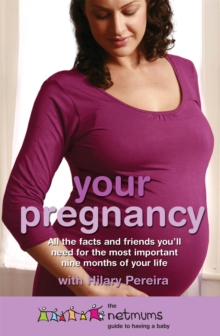 Your Pregnancy : The Netmums Guide to Having a Baby, Paperback Book Your Pregnancy : The Netmums Guide to Having a Baby, Paperback Book