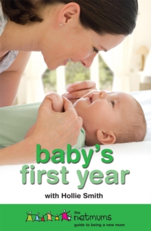 Baby's First Year : The Netmums Guide to Being a New Mum, Paperback Book Baby's First Year : The Netmums Guide to Being a New Mum, Paperback Book