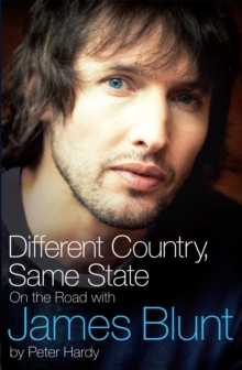 Different Country, Same State: On The Road With James Blunt, Paperback / softback Book Different Country, Same State: On The Road With James Blunt, Paperback / softback Book