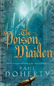 The Poison Maiden (Mathilde of Westminster Trilogy, Book 2) : Deceit, deception and death in the court of Edward II