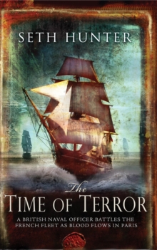 The Time of Terror : An action-packed maritime adventure of battle and bloodshed during the French Revolution