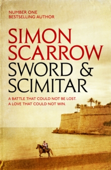 Sword and Scimitar : A fast-paced historical epic of bravery and battle