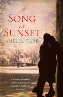 A Song At Sunset : A moving World War Two love story of family, heartbreak and guilt